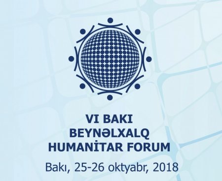 VI Bakı Beynəlxalq Humanitar Forumun bəyannaməsi qəbul edilib