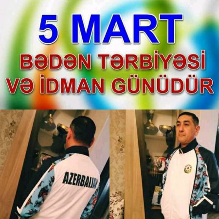 05 Mart - Bədən tərbiyəsi və idman günüdür!