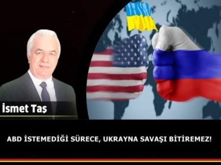 ABD İSTEMEDİĞİ SÜRECE, UKRAYNA SAVAŞI BİTİREMEZ!ABD İSTEMEDİĞİ SÜRECE, UKRAYNA SAVAŞI BİTİREMEZ!