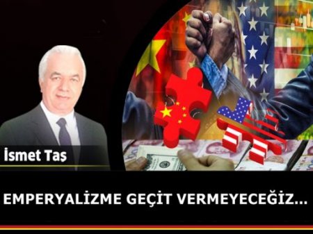 EMPERYALİZME GEÇİT VERMEYECEĞİZ...