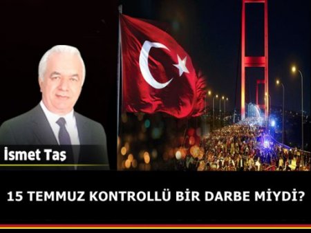 15 TEMMUZ KONTROLLÜ BİR DARBE MİYDİ?
