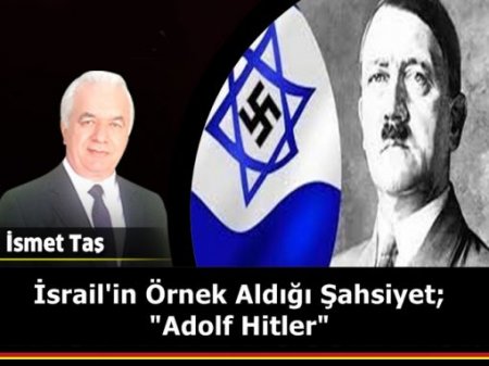 İsrail'in Örnek Aldığı Şahsiyet; "Adolf Hitler"