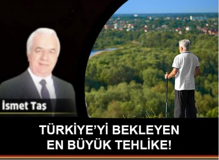 TÜRKİYE’Yİ BEKLEYEN EN BÜYÜK TEHLİKE!