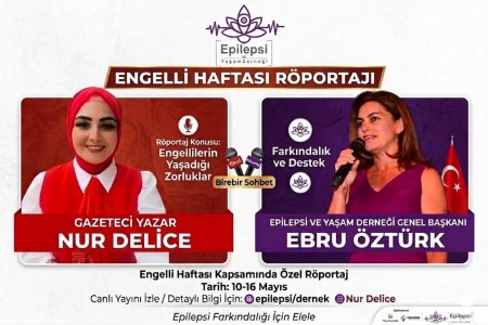 "Engeller Kalplerde"; Epilepsi Derneği Başkanı Ebru Öztürk ile Engelsizlerin Dünyasındaki Engelleri Konuştuk