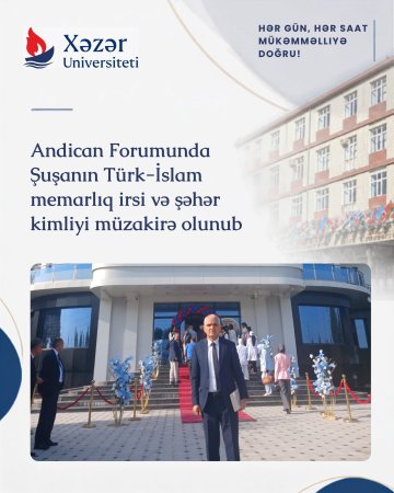 Andican Forumunda Şuşanın Türk-İslam memarlıq irsi və şəhər kimliyi müzakirə olunub
