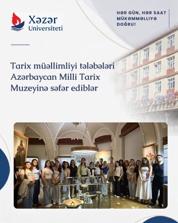 Tarix müəllimliyi tələbələri Azərbaycan Milli Tarix Muzeyinə səfər ediblər