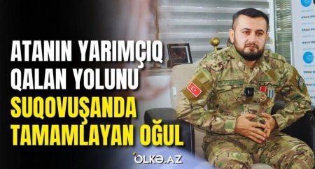 Atanın yarımçıq qalan yolunu Suqovuşanda tamamlayan oğul - qanlı bayrağın hekayəsi