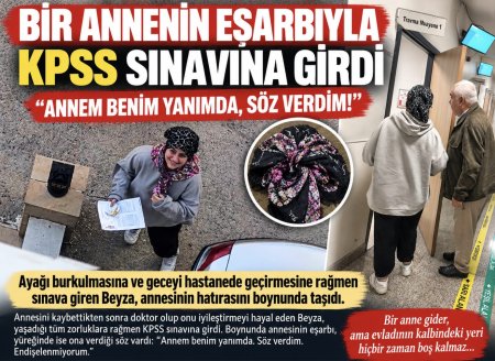 BİR ANNENİN EŞARBIYLA KPSS SINAVINA GİRDİ: “ANNEM BENİM YANIMDA, SÖZ VERDİM!”